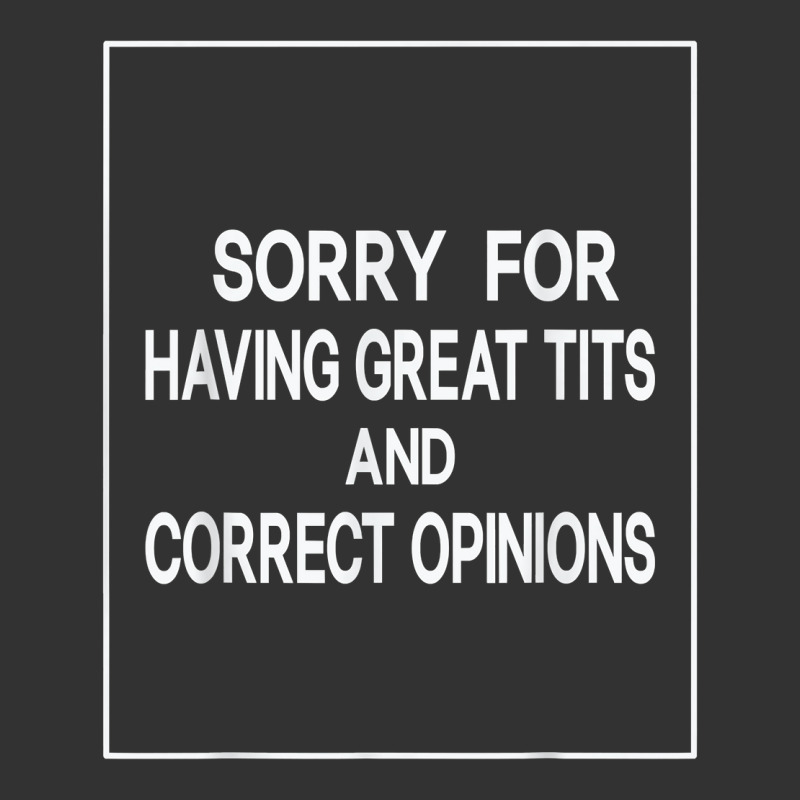 Sorry For Having Great Tita And Correct Opinions T Shirt Baby Bodysuit | Artistshot