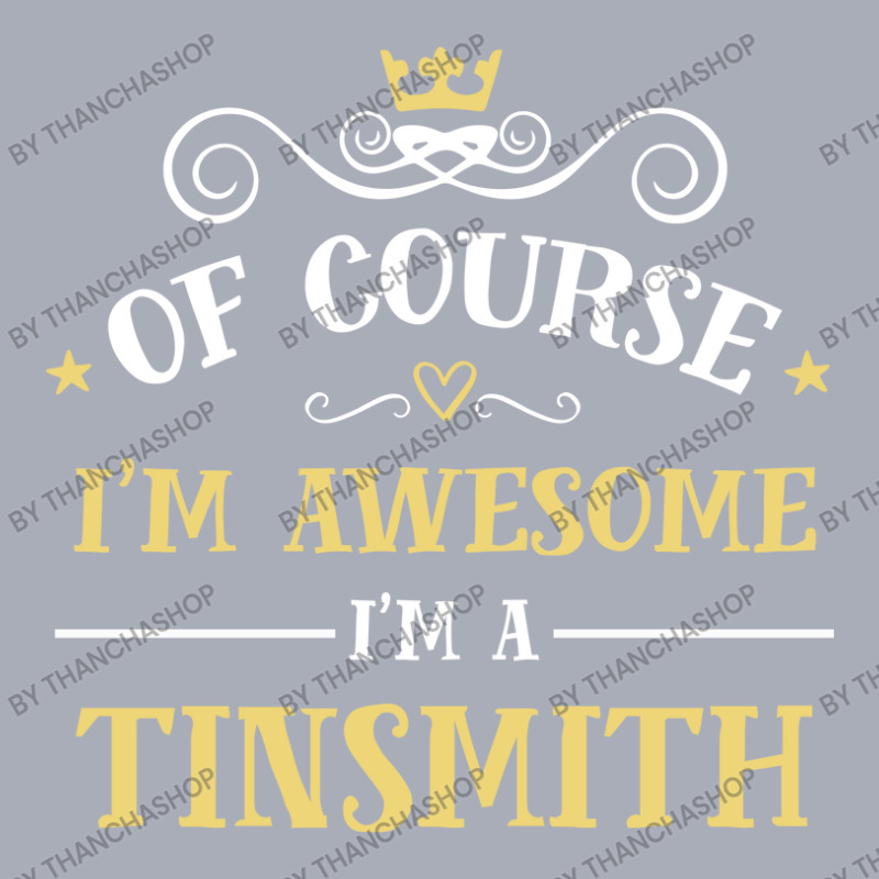 Of Course I'm Awesome I'm A Tinsmith Tank Dress by thanchashop | Artistshot