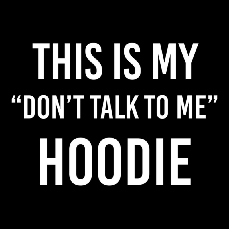 This Is My Don't Talk To Me Hoodie - Funny Meme Gift Pullover Hoodie Pocket T-shirt | Artistshot