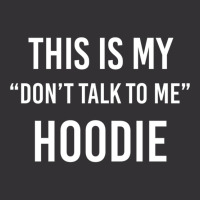 This Is My Don't Talk To Me Hoodie - Funny Meme Gift Pullover Hoodie Vintage Hoodie | Artistshot