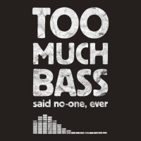 Too Much Bass, Funny Dubstep, Edm Music Lover, Subwoofer Tank Top | Artistshot