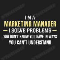 Marketing Manager I Solve Problems Funny Gift Classic T-shirt | Artistshot