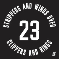 Strippers And Wings Over Clippers And Rings Friend T-shirt | Artistshot