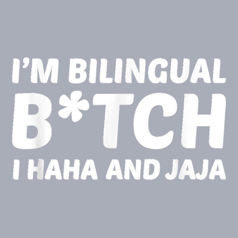 I'm Bilingual Btch I Haha And Jaja Apparel Tank Dress by TROYHADLEYTRAVIS | Artistshot