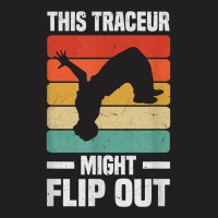 This Freerunner Might Flip Out   Freerunning Parkour T Shirt T-shirt | Artistshot