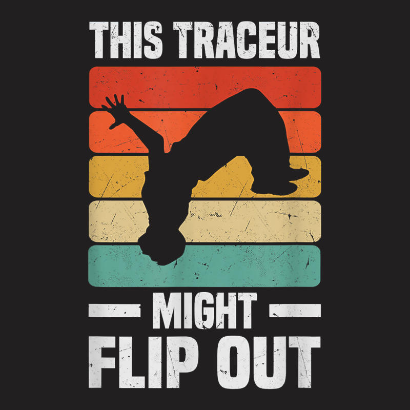 This Freerunner Might Flip Out   Freerunning Parkour T Shirt T-shirt | Artistshot