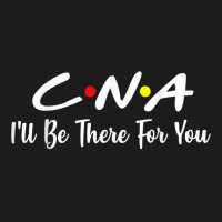 Cna  Cna Ill Be There For You Gift Nursing Hoodie & Jogger Set | Artistshot