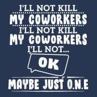 I'll Not Kill My Coworkers Coworkers Funny Joke Quote Men Denim Jacket | Artistshot