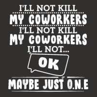 I'll Not Kill My Coworkers Coworkers Funny Joke Quote Champion Hoodie | Artistshot