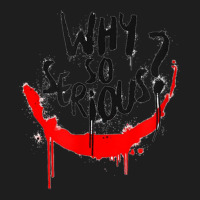 Why Are You So Serious Classic T-shirt | Artistshot