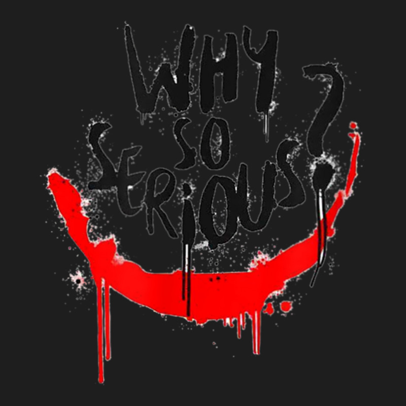 Why Are You So Serious Classic T-shirt | Artistshot