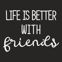 Life Is Better With Friends-uygq7 Ladies Fitted T-shirt | Artistshot