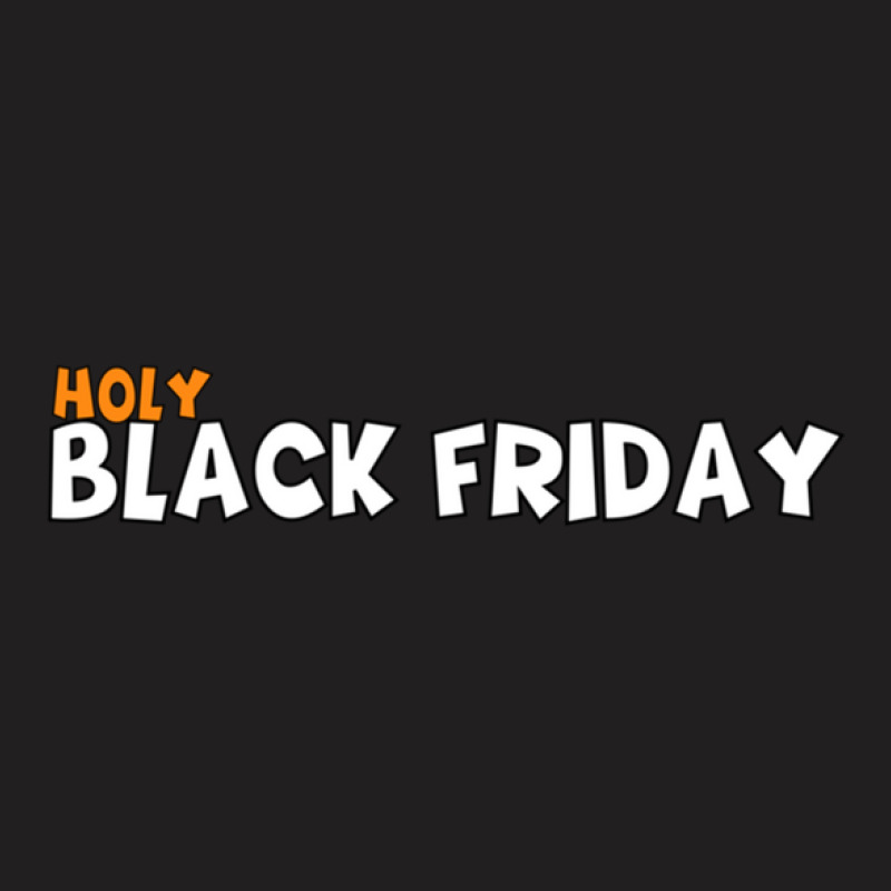 Holy Black Friday T-shirt | Artistshot