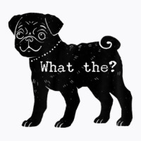 Funny What The Pug Graphic T-shirt | Artistshot