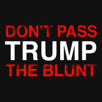 Don’t Pass Trump The Blunt   For Dark Shield S Patch | Artistshot