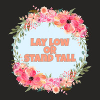 Lay Low And Stand Tall Ladies Fitted T-shirt | Artistshot