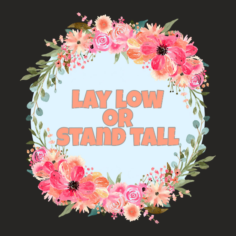 Lay Low And Stand Tall Ladies Fitted T-Shirt by mckeebeckett3l9yxd | Artistshot