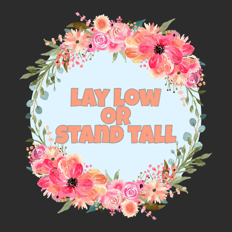 Lay Low And Stand Tall Exclusive T-shirt | Artistshot