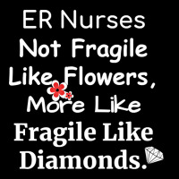 Er Nurse Not Fragile Like Flowers More Like Fragile Like Diamonds V-neck Tee | Artistshot