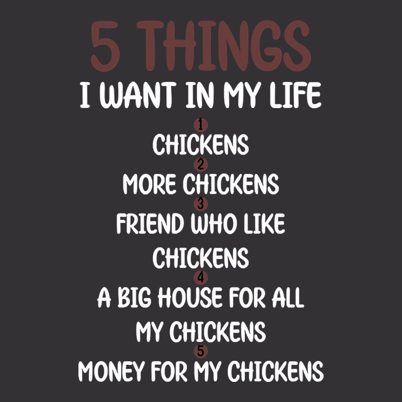 5 Things I Want In My Life Chickens & More Chickens Vintage Hoodie by Sizemore Adame | Artistshot