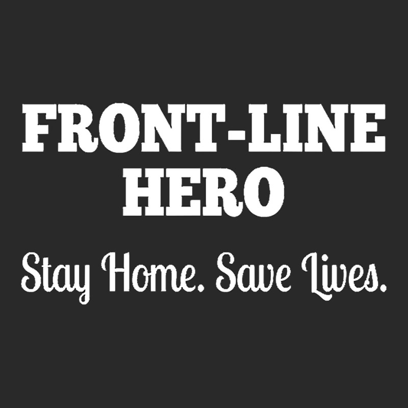 Front Line Hero - Stay Home, Save Lives Quarantine Toddler T-shirt by greggjvandervor | Artistshot