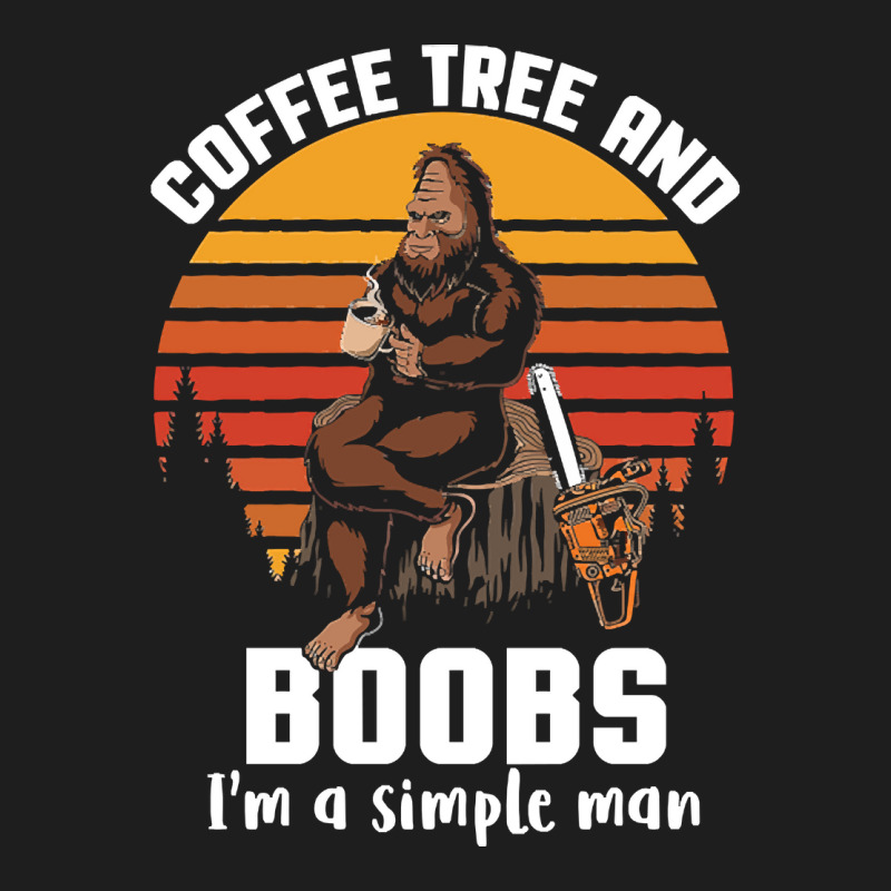 Custom Coffee Tree And Boobs I'm A Simple Man Classic T-shirt By Crews  Micki - Artistshot