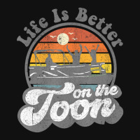 Life Is Better On The Toon Pontoon Boat Boating Metal Print Vertical | Artistshot