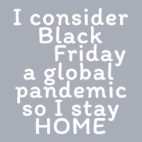 I Consider Black Friday A Global Pandemic So I Stay Home Tank Dress | Artistshot