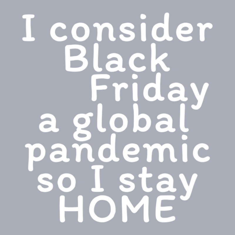 I Consider Black Friday A Global Pandemic So I Stay Home Tank Dress | Artistshot