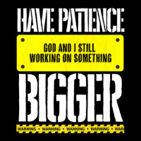 Have Patience, God Still Working On Something Bigger Youth Hoodie | Artistshot