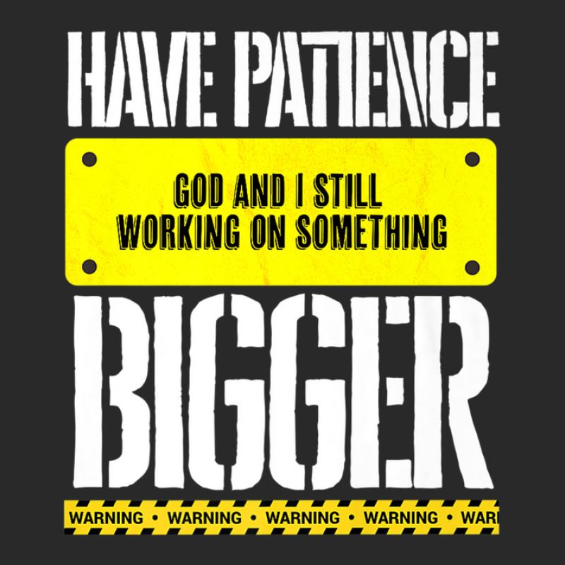 Have Patience, God Still Working On Something Bigger Toddler T-shirt by qiesyakireen6 | Artistshot