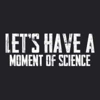 Scientific Laboratory Teacher Lets Have A Moment Of Science Youth Tee | Artistshot