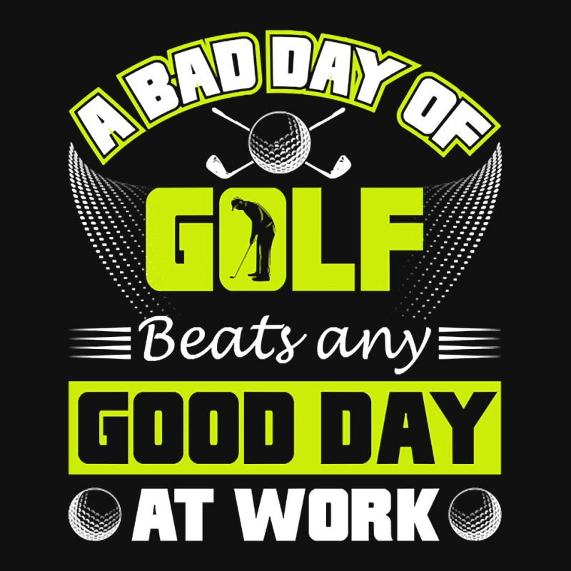 A Bad Day Of Golf Beats Any Good Day At Work Graphic T-shirt by Milne Charlton | Artistshot