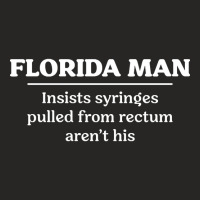 Florida Man Rectum Ladies Fitted T-shirt | Artistshot