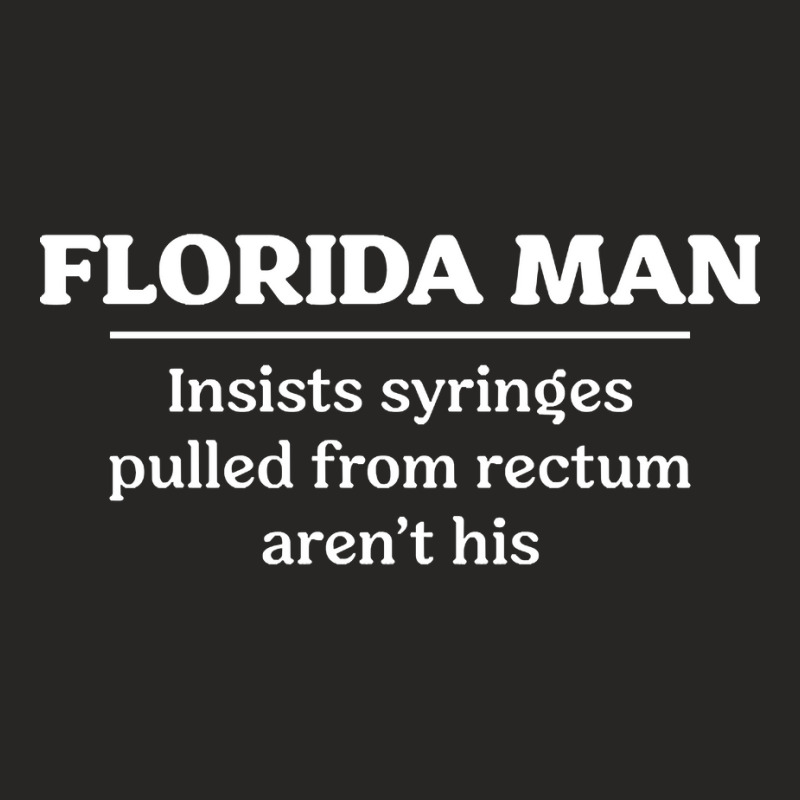 Florida Man Rectum Ladies Fitted T-Shirt by Jerhogen528 | Artistshot