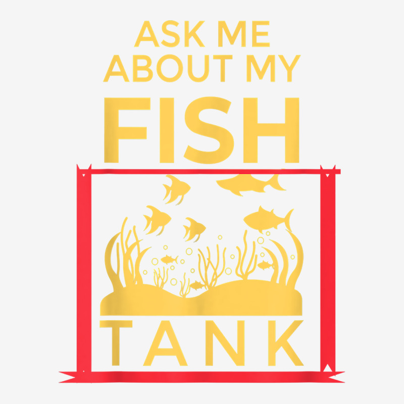 Ask Me About My Fish  Funny Aquariums Saltwater Fish Tanks T Shirt Graphic Youth T-shirt by rennambka | Artistshot