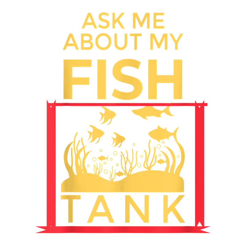 Ask Me About My Fish  Funny Aquariums Saltwater Fish Tanks T Shirt Youth Tee by rennambka | Artistshot