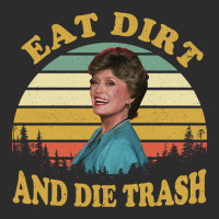 Eat Dirt And Die Trash Funny Quotes Movie Fans Gift Exclusive T-shirt | Artistshot