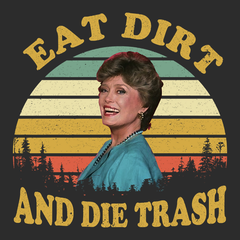 Eat Dirt And Die Trash Funny Quotes Movie Fans Gift Exclusive T-shirt by Box Bingham | Artistshot