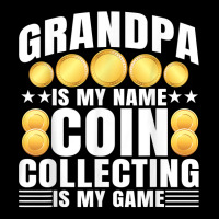 Coin Collecting Is My Game   Numismatist Coin Lover Grandpa T Shirt Graphic T-shirt | Artistshot