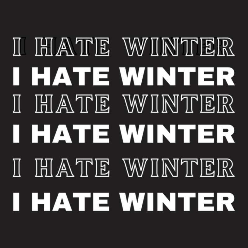 I Hate Winter T-shirt T-shirt | Artistshot