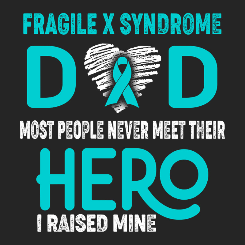 Fragile X Syndrome Dad Most People Never Meet Their Hero I Raised Mine Unisex Hoodie | Artistshot