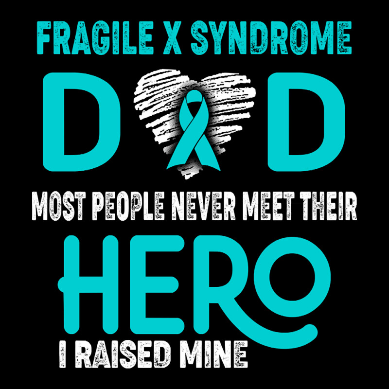 Fragile X Syndrome Dad Most People Never Meet Their Hero I Raised Mine Zipper Hoodie | Artistshot