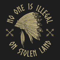 Anti Trump Native Activist No One Is Illegal On Stolen Land Classic T-shirt | Artistshot