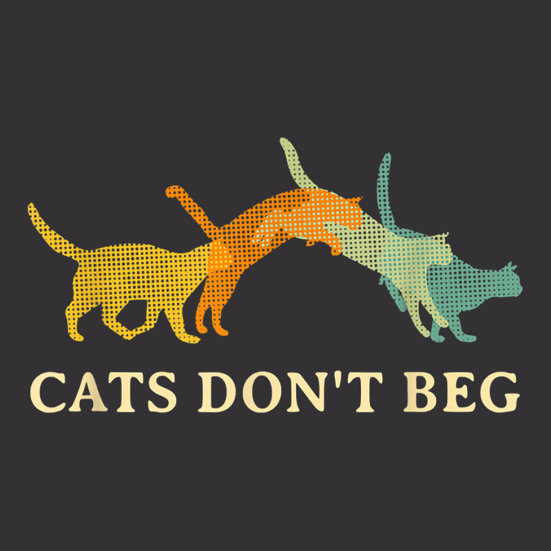 Cats Don't Beg Cat Mom Funny Cat Dad Humor Sayings T Shirt Vintage Hoodie | Artistshot