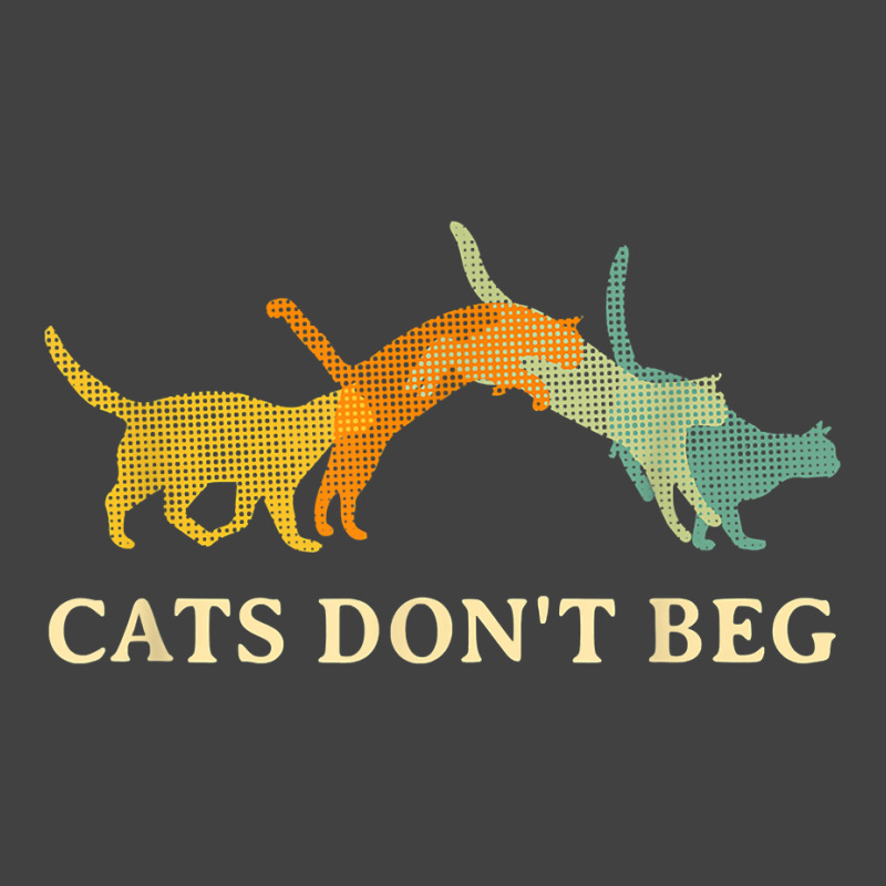 Cats Don't Beg Cat Mom Funny Cat Dad Humor Sayings T Shirt Vintage T-shirt | Artistshot