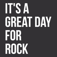 Funny And Awesome It Is A Great Day For Rock Saying Quote Gift Gifts F Vintage Hoodie | Artistshot