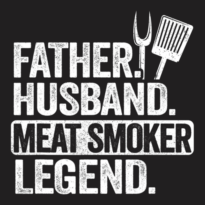 Mens Father Husband Meat Smoker Legend Grilling Dad Meat Smoking T-shirt | Artistshot