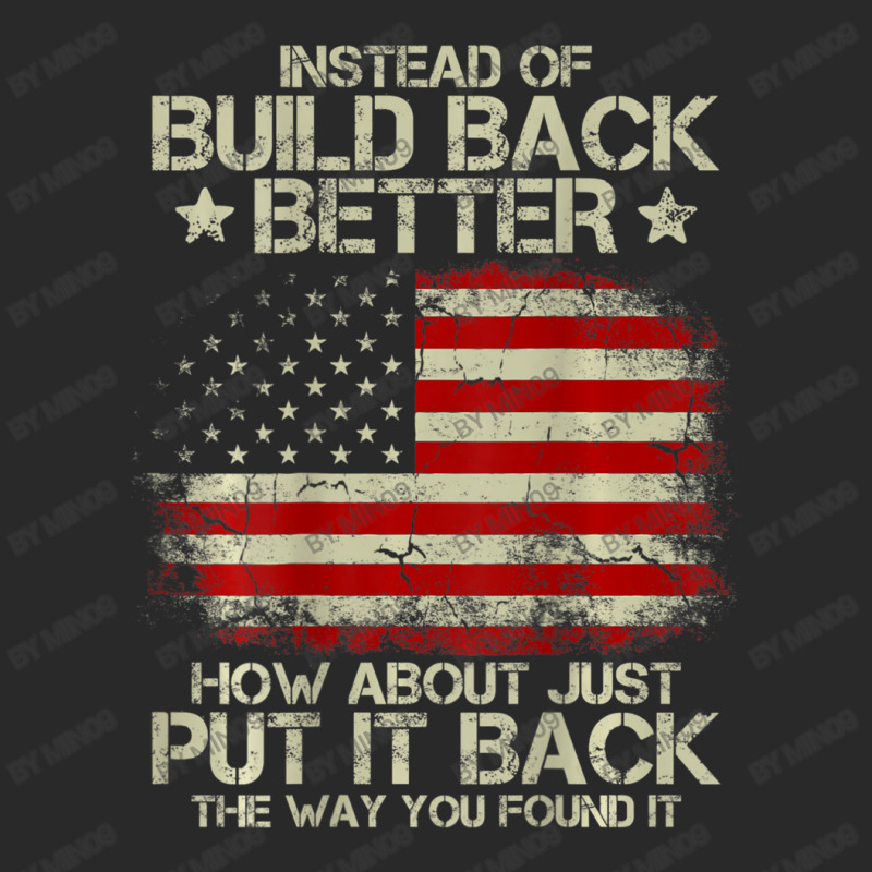 Mens Instead Of Build Back Better How About Just Put It Back Printed ...