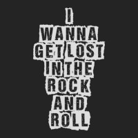 I Wanna Get Lost In The Rock And Roll - Printed On Back 3/4 Sleeve Shirt | Artistshot